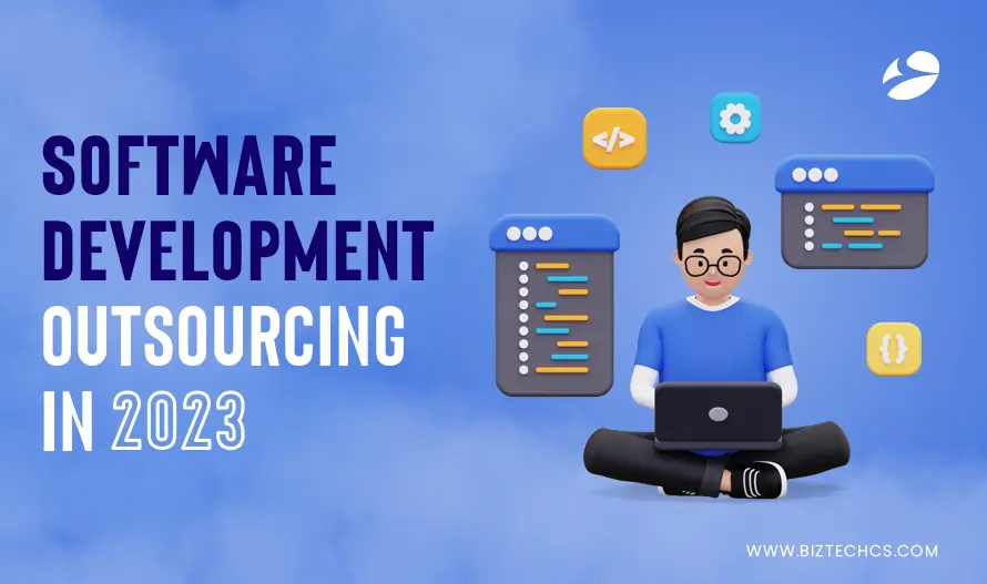 A Detailed Guide for Software Development Outsourcing in 2023