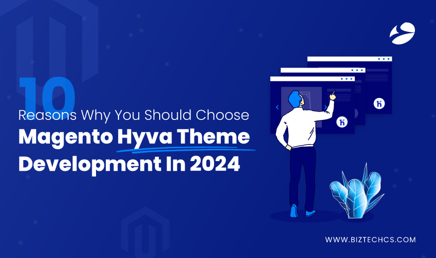 Top 10 Reasons to Choose Magento Hyva Theme Development In 20241