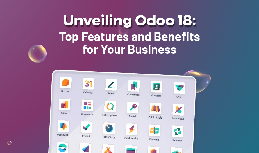 Unveiling Odoo 18: Top Features and Benefits for Your Business1