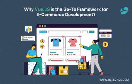 Why Vue.JS is the Go-To Framework for E-Commerce Development?