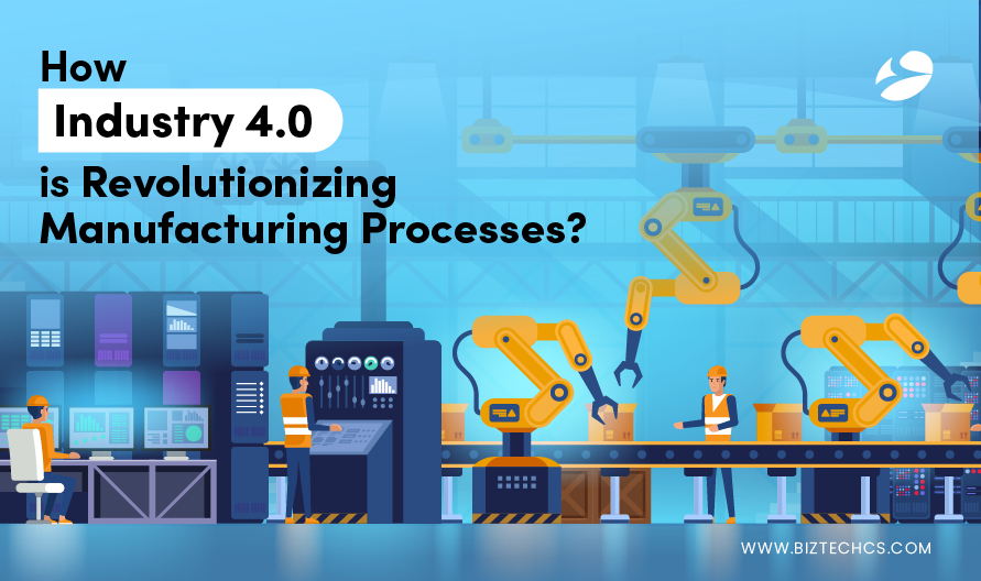 How Industry 4.0 is Revolutionizing Manufacturing Processes?1