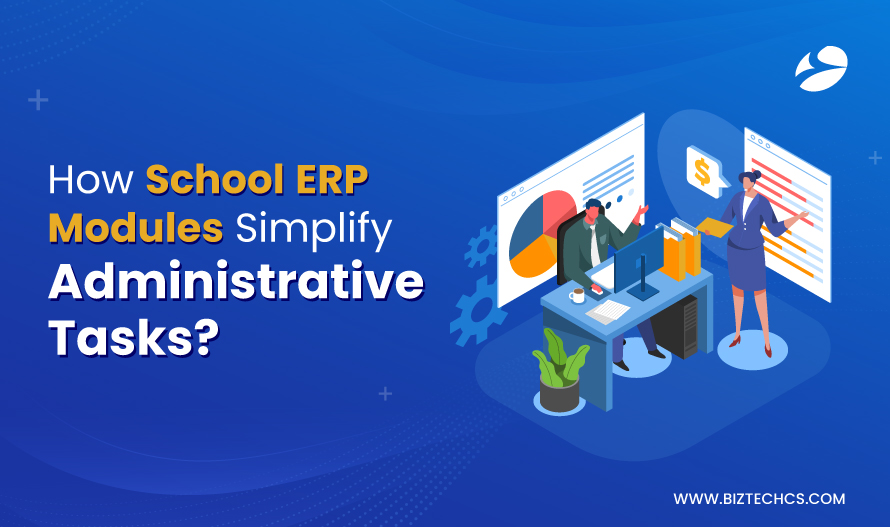 How School ERP Modules Simplify Administrative Tasks?1