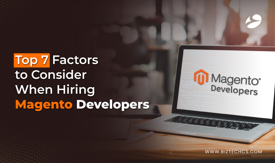 Top 7 Factors to Consider When Hiring Magento Developers1