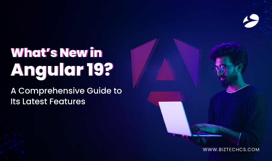 What’s New in Angular 19? A Comprehensive Guide to Its Latest Features1