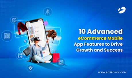 10 Advanced eCommerce Mobile App Features to Drive Growth and Success