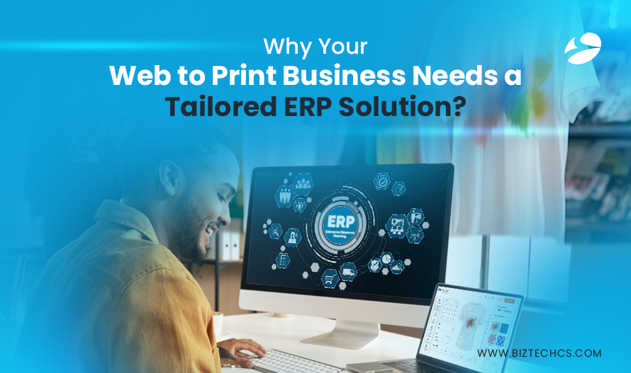 Why Your Web-to-Print Business Needs a Tailored ERP Solution?