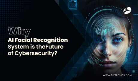 Why AI Facial Recognition System is the Future of Cybersecurity?